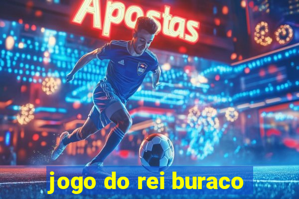 jogo do rei buraco